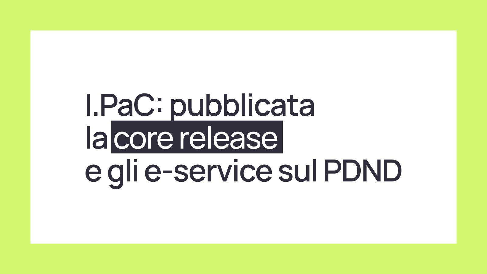 I.PaC: pubblicata la core release e gli e-service sul PDND